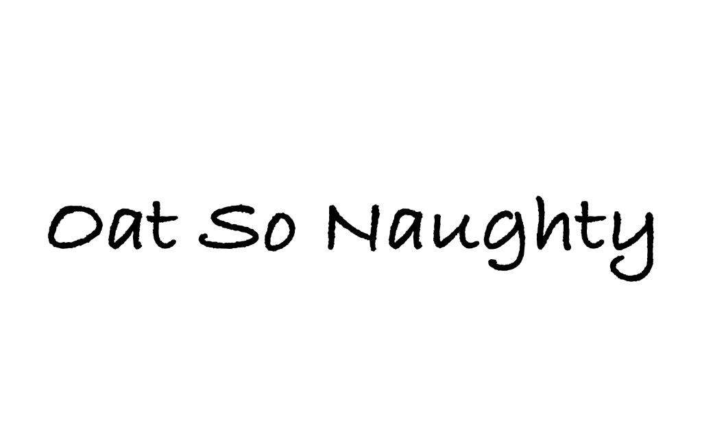 Oats So Naughty